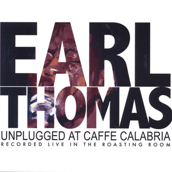 Earl Thomas - Unplugged At Caffe Calabria