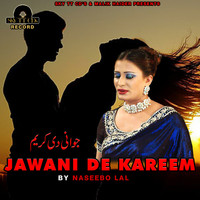 Naseebo Lal - Jawani De Kareem