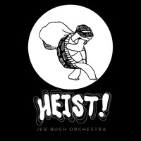 Jeb Bush Orchestra - Heist!