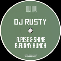 DJ Rusty - Rise & Shine / Funny Hunch