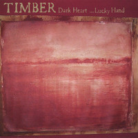 Timber - Dark Heart ...Lucky Hand