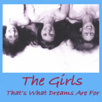 The Girls - That's What Dreams Are For