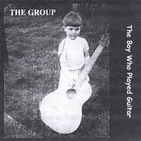 The Group - The Boy Who Played Guitar