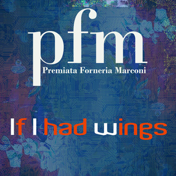 Premiata Forneria Marconi - If I Had Wings (English version)