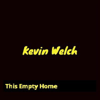 KEVIN WELCH - This Empty Home