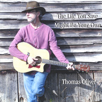 Thomas Oliver - The Life You Save Might Be Your Own