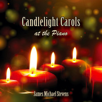 James Michael Stevens - Candlelight Carols at the Piano