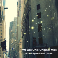 Utkarsh Agrawal Music (U.A.M) - We Are One