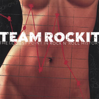 Team RockIt - The Lowest Point...in Rock & Roll History