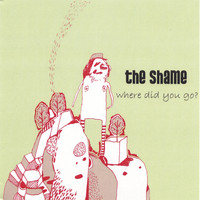 The Shame - Where did you go? - Single