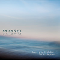 Capella De Ministrers & Carles Magraner - Mediterrània