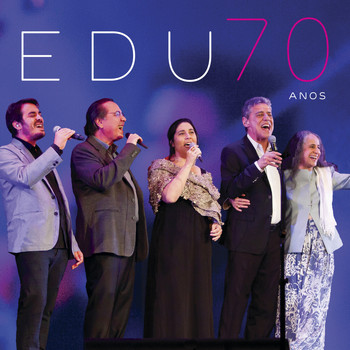 Edu Lobo - Edu 70 Anos (Special Edition) (Ao Vivo)