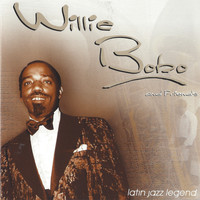 Willie Bobo - Willie Bobo And Friends: Latin Jazz Legend