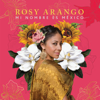 Rosy Arango - Mi Nombre Es México
