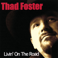 Thad Foster - Livin' On the Road