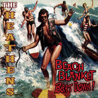The Heathens - Beach Blanket Beatdown