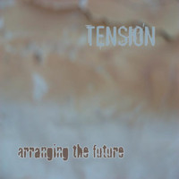 Tension - arranging the future