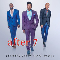 After 7 - Tomorrow Can Wait