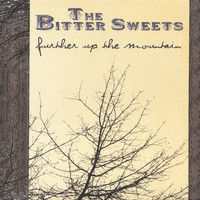 The Bitter Sweets - Further Up the Mountain