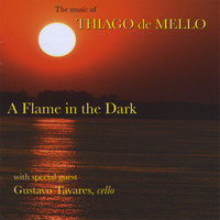 Gaudencio Thiago de Mello - A Flame In The Dark
