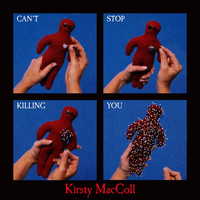 Kirsty MacColl - Can’t Stop Killing You