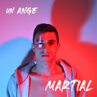 Martial - Un Ange (Chanson pour ne retenir que le meilleur)