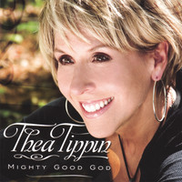 Thea Tippin - Mighty Good God
