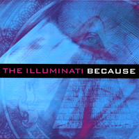 The Illuminati - Because