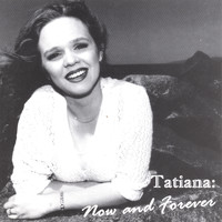 Tatiana - Now and Forever