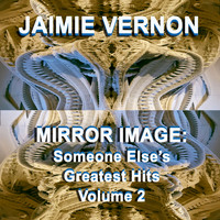 Jaimie Vernon - Mirror Image: Someone Else's Greatest Hits, Vol. 2 (Live)