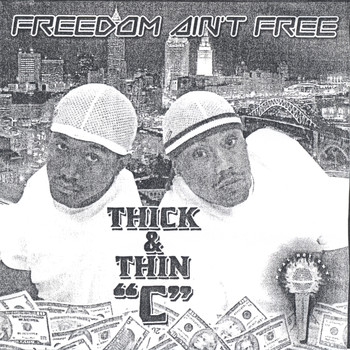 Thick & Thin C - Freedom Aint Free