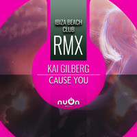 Kai Gilberg - Cause You (Ibiza Beach Club Remix)