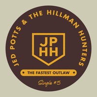 Jed Potts & the Hillman Hunters - The Fastest Outlaw