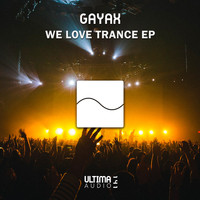 Gayax - We Love Trance EP