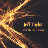 Jeff Taylor - Life by the Horns