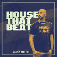 Angelo Ferreri - HOUSE THAT BEAT