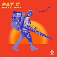 Pat C - Make It Work (Remix [Explicit])
