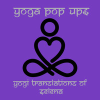 Yoga Pop Ups - Yogi Translations of Selena