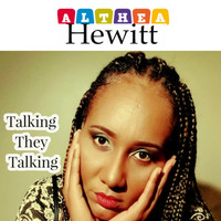 Althea Hewitt - Talking They Talking