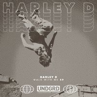 Harley D - Walk With Me