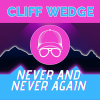Cliff Wedge - Never And Never Again