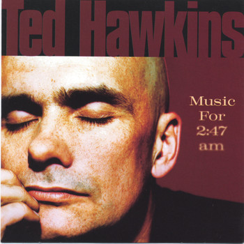 Ted Hawkins - Music for 2:47 Am