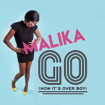 Malika - Go (Now It's Over Boy)