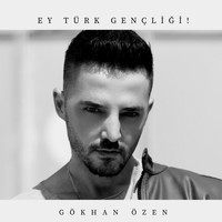 Gökhan Özen - Ey Türk Gençliği