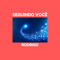 Rodrigo - Seguindo Você