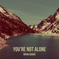 Brian Adams - You’re Not Alone
