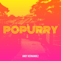 Andy Hernandez - Popurry
