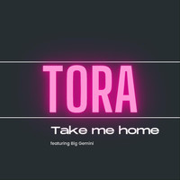 Tora - Take Me Home (feat. Big Gemini)