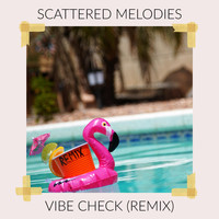Scattered Melodies - Vibe Check (Remix) [feat. Haley Green, Laura Hamlin & Killa Maus]