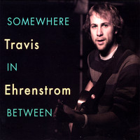 Travis Ehrenstrom - Somewhere In Between